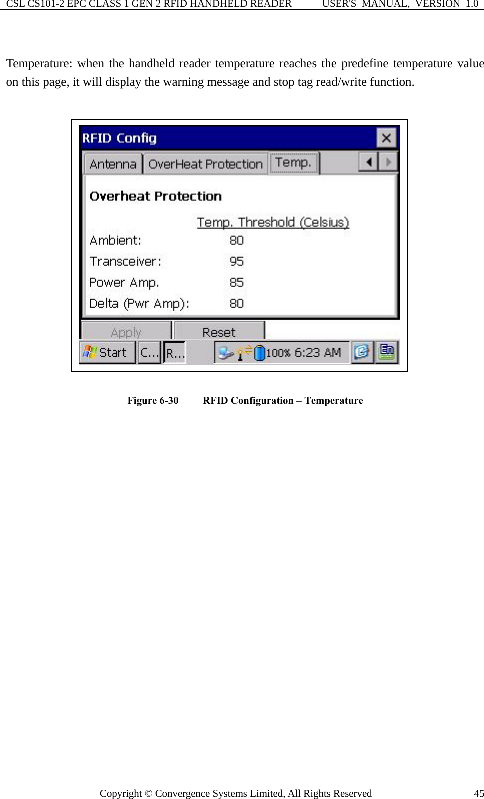 CSL CS101-2 EPC CLASS 1 GEN 2 RFID HANDHELD READER  USER&apos;S  MANUAL,  VERSION  1.0 Copyright © Convergence Systems Limited, All Rights Reserved  45 Temperature: when the handheld reader temperature reaches the predefine temperature value on this page, it will display the warning message and stop tag read/write function.   Figure 6-30  RFID Configuration – Temperature   