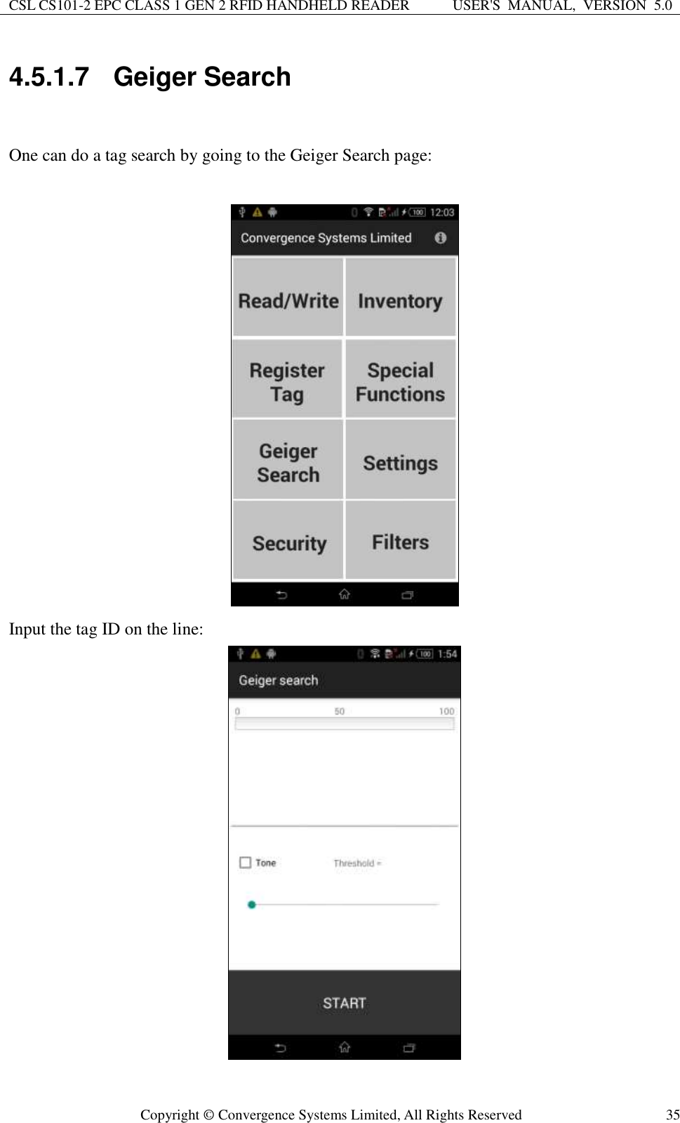 CSL CS101-2 EPC CLASS 1 GEN 2 RFID HANDHELD READER USER&apos;S  MANUAL,  VERSION  5.0  Copyright ©  Convergence Systems Limited, All Rights Reserved 35 4.5.1.7  Geiger Search  One can do a tag search by going to the Geiger Search page:   Input the tag ID on the line:  