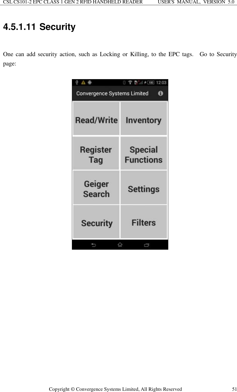 CSL CS101-2 EPC CLASS 1 GEN 2 RFID HANDHELD READER USER&apos;S  MANUAL,  VERSION  5.0  Copyright ©  Convergence Systems Limited, All Rights Reserved 51 4.5.1.11 Security  One can  add  security action, such as  Locking or  Killing, to  the  EPC  tags.    Go to  Security page:                  