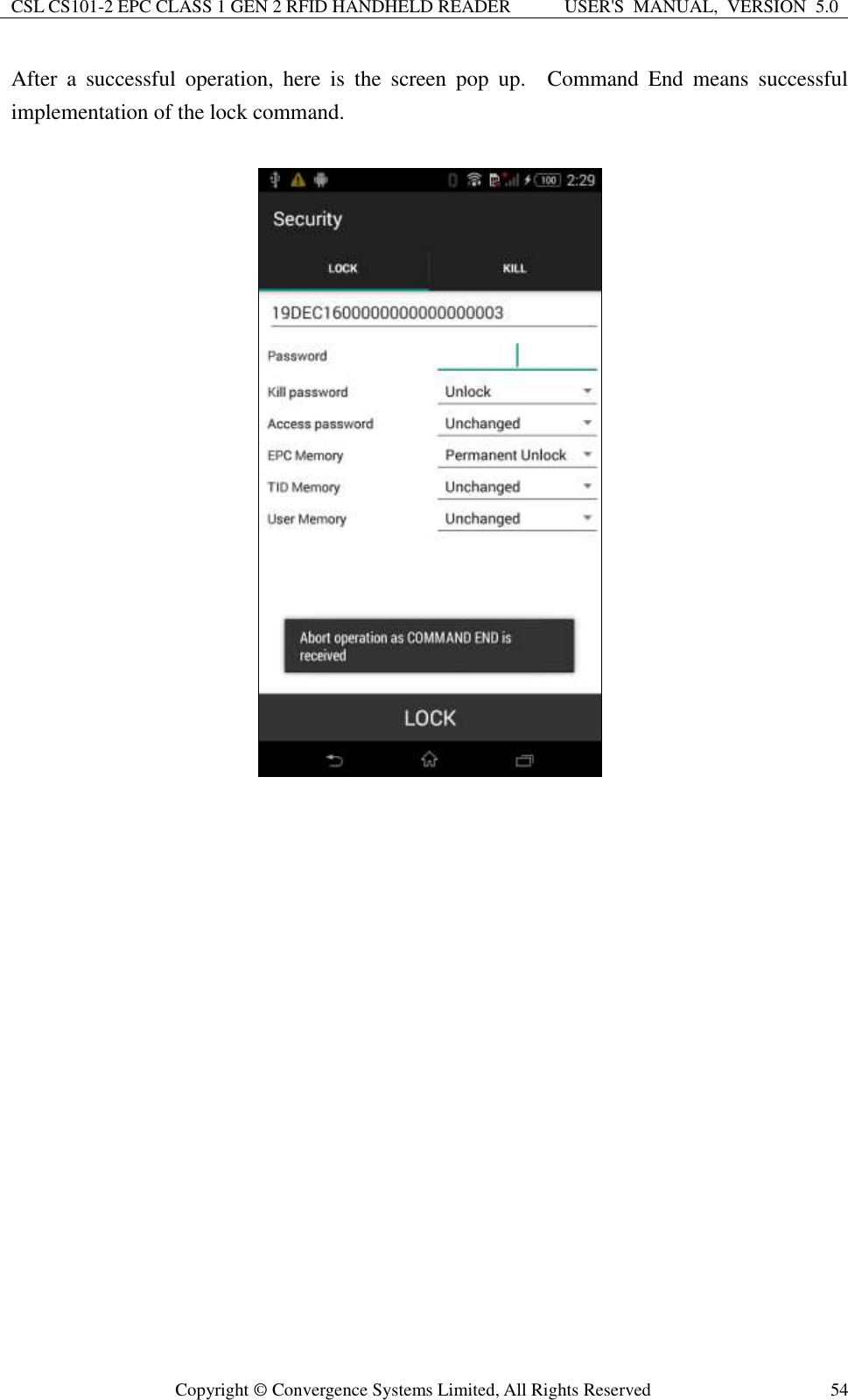 CSL CS101-2 EPC CLASS 1 GEN 2 RFID HANDHELD READER USER&apos;S  MANUAL,  VERSION  5.0  Copyright ©  Convergence Systems Limited, All Rights Reserved 54 After  a  successful  operation,  here  is  the  screen  pop  up.    Command  End  means  successful implementation of the lock command.     