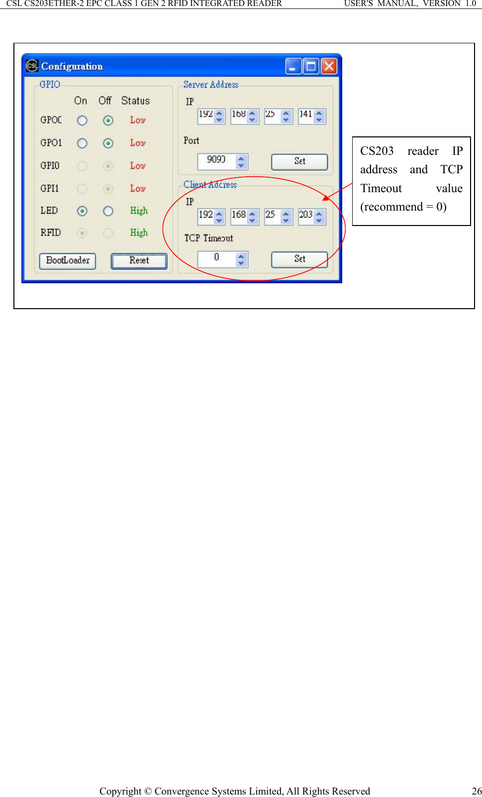 CSL CS203ETHER-2 EPC CLASS 1 GEN 2 RFID INTEGRATED READER  USER&apos;S  MANUAL,  VERSION  1.0   CS203 reader IP address and TCP eout value (recommend = 0) Tim   Copyright © Convergence Systems Limited, All Rights Reserved  26