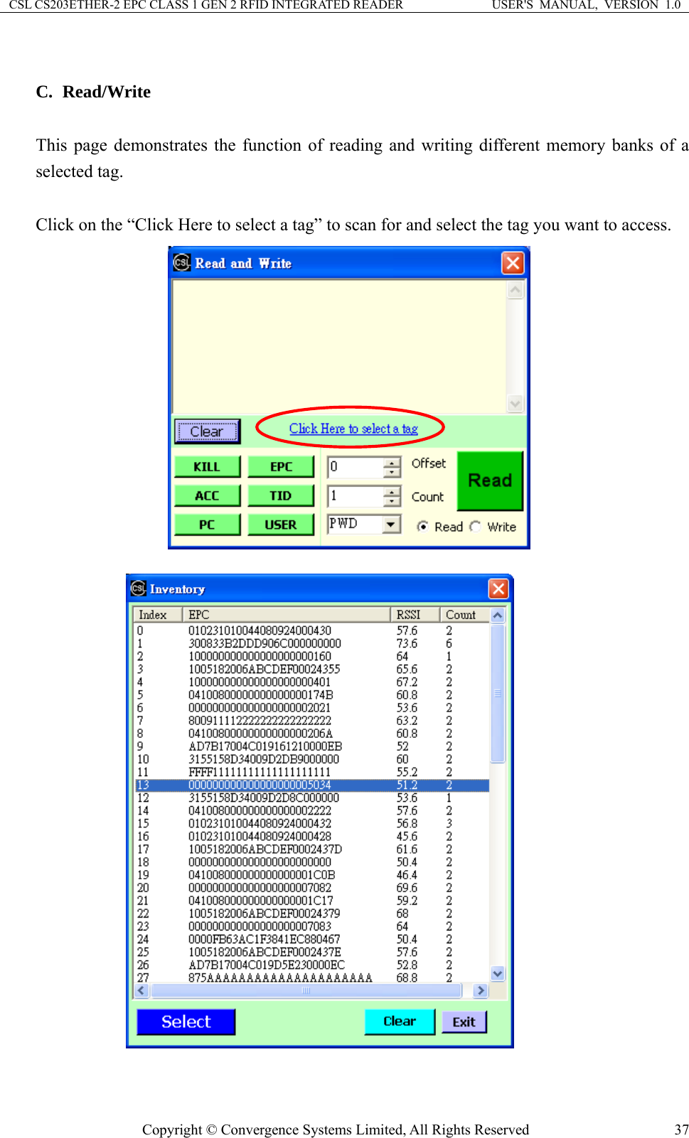 CSL CS203ETHER-2 EPC CLASS 1 GEN 2 RFID INTEGRATED READER  USER&apos;S  MANUAL,  VERSION  1.0  C. Read/Write  This page demonstrates the function of reading and writing different memory banks of a selected tag.  Click on the “Click Here to select a tag” to scan for and select the tag you want to access.  Copyright © Convergence Systems Limited, All Rights Reserved  37