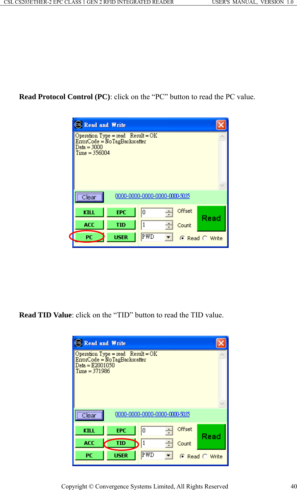 CSL CS203ETHER-2 EPC CLASS 1 GEN 2 RFID INTEGRATED READER  USER&apos;S  MANUAL,  VERSION  1.0        Read Protocol Control (PC): click on the “PC” button to read the PC value.         Read TID Value: click on the “TID” button to read the TID value.   Copyright © Convergence Systems Limited, All Rights Reserved  40