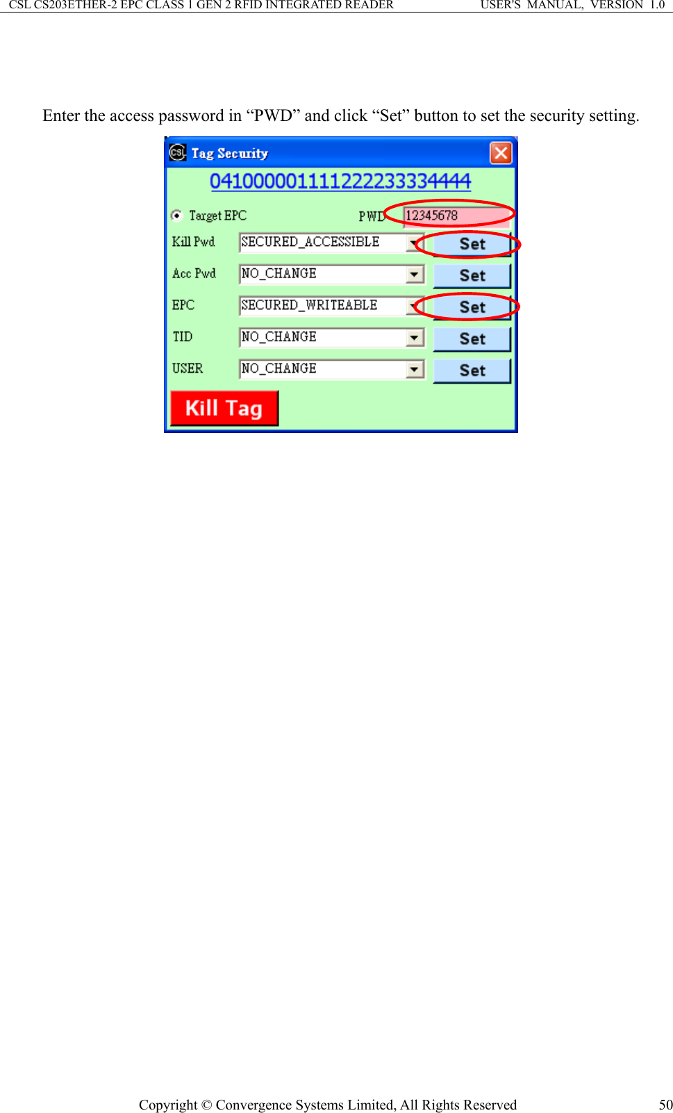 CSL CS203ETHER-2 EPC CLASS 1 GEN 2 RFID INTEGRATED READER  USER&apos;S  MANUAL,  VERSION  1.0   Enter the access password in “PWD” and click “Set” button to set the security setting.     Copyright © Convergence Systems Limited, All Rights Reserved  50