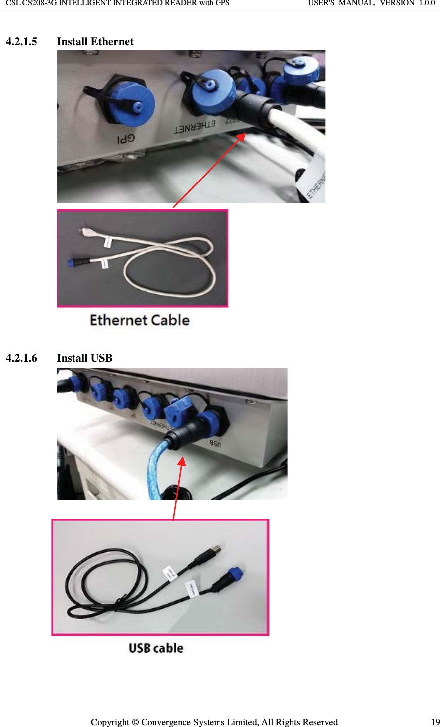 CSL CS208-3G INTELLIGENT INTEGRATED READER with GPS  USER&apos;S  MANUAL,  VERSION  1.0.0  Copyright © Convergence Systems Limited, All Rights Reserved  194.2.1.5 Install Ethernet   4.2.1.6 Install USB   