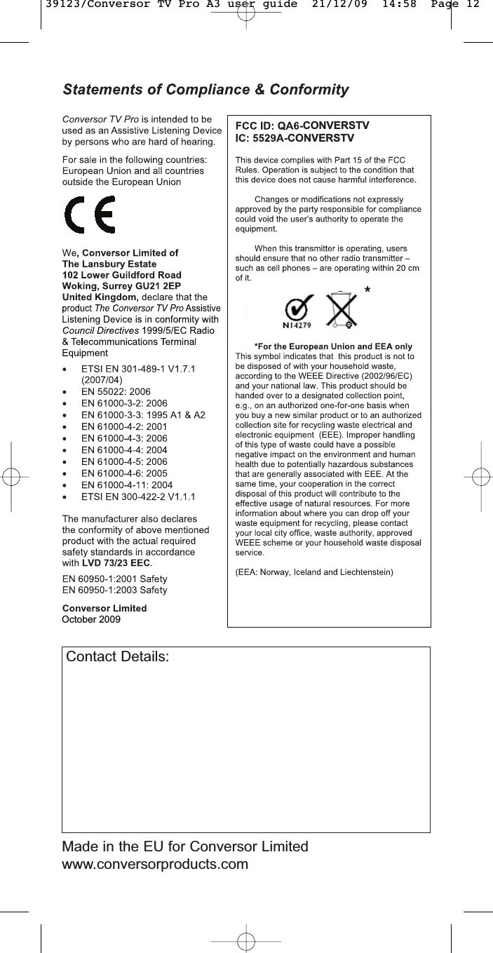 October 2009CONVERSTVCONVERSTVContact Details:Made in the EU for Conversor Limitedwww.conversorproducts.com*39123/Conversor TV Pro A3 user guide  21/12/09  14:58  Page 12