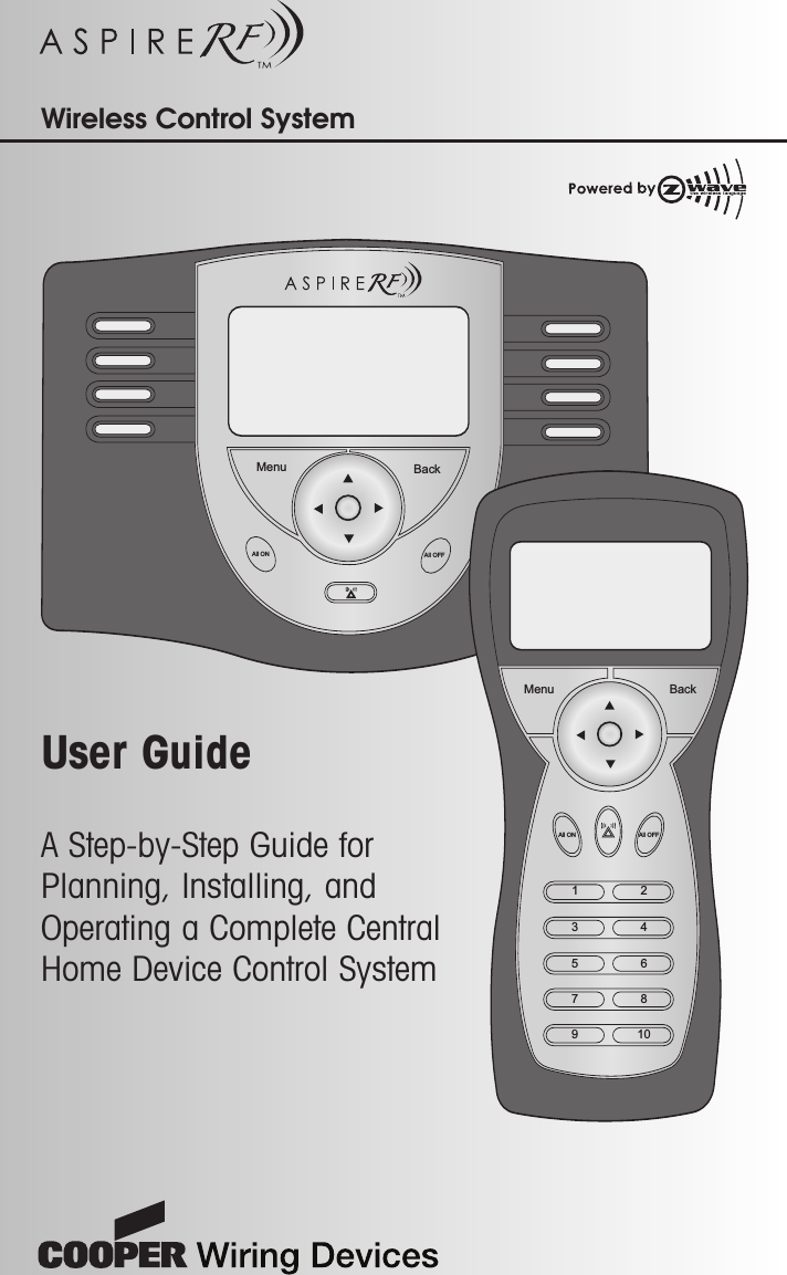 Menu BackAll ON All OFF1All ONMenu BackAll OFF2345678910Wireless Control System User GuideA Step-by-Step Guide forPlanning, Installing, andOperating a Complete CentralHome Device Control System