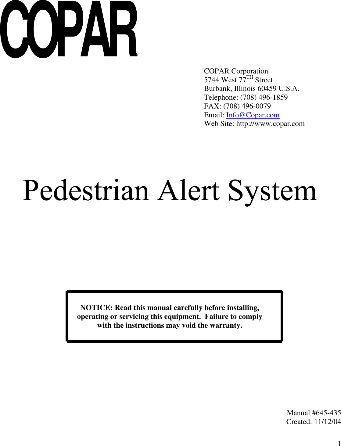 1COPARCOPAR Corporation5744 West 77TH StreetBurbank, Illinois 60459 U.S.A.Telephone: (708) 496-1859FAX: (708) 496-0079Email: Info@Copar.comWeb Site: http://www.copar.comNOTICE: Read this manual carefully before installing,operating or servicing this equipment.  Failure to complywith the instructions may void the warranty.Manual #645-435Created: 11/12/04