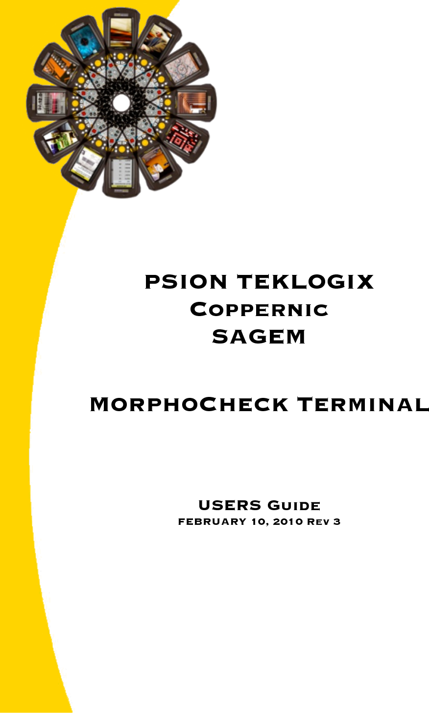                     PSION TEKLOGIX Coppernic SAGEM   MORPHOCHECK TERMINAL    USERS Guide FEBRUARY 10, 2010 Rev 3 