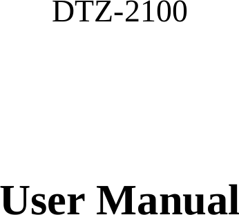             DTZ-2100     User Manual 