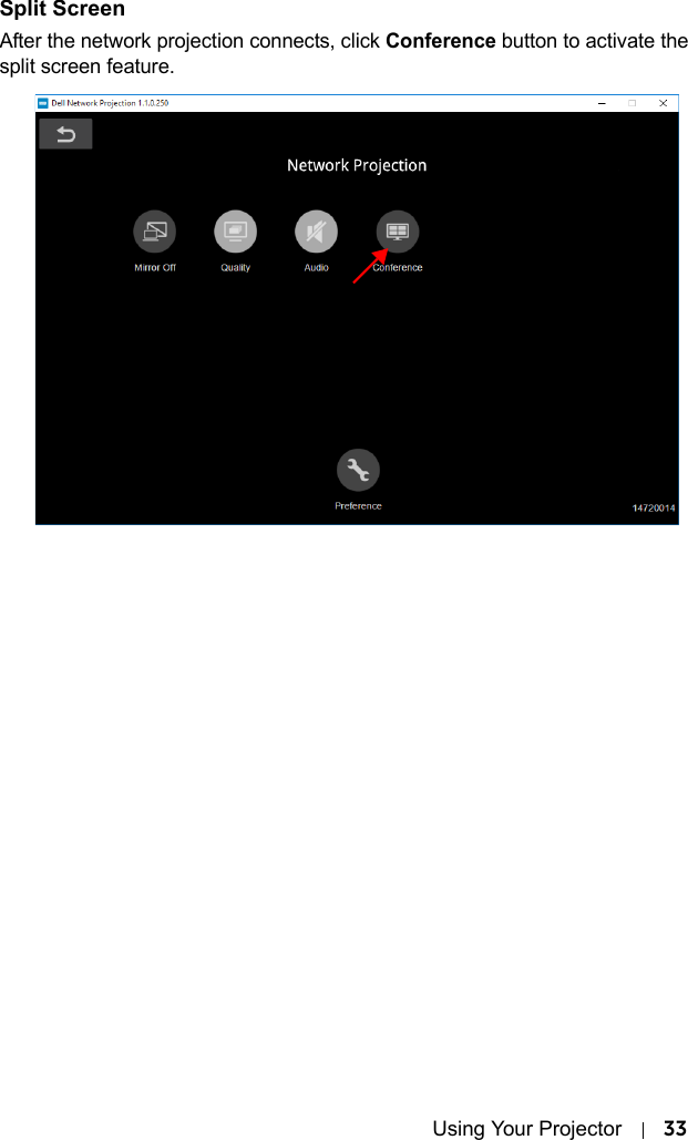 Using Your Projector 33Split ScreenAfter the network projection connects, click Conference button to activate the split screen feature.