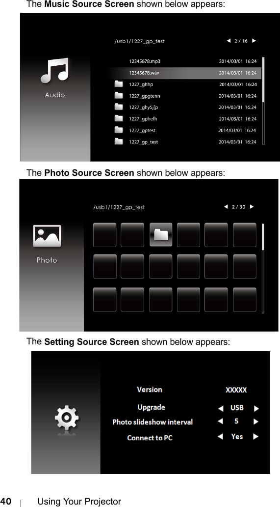 40 Using Your ProjectorThe Music Source Screen shown below appears:The Photo Source Screen shown below appears:The Setting Source Screen shown below appears: