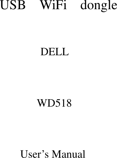                      USB  WiFi  dongle                              DELL                      WD518                   User’s Manual                                         