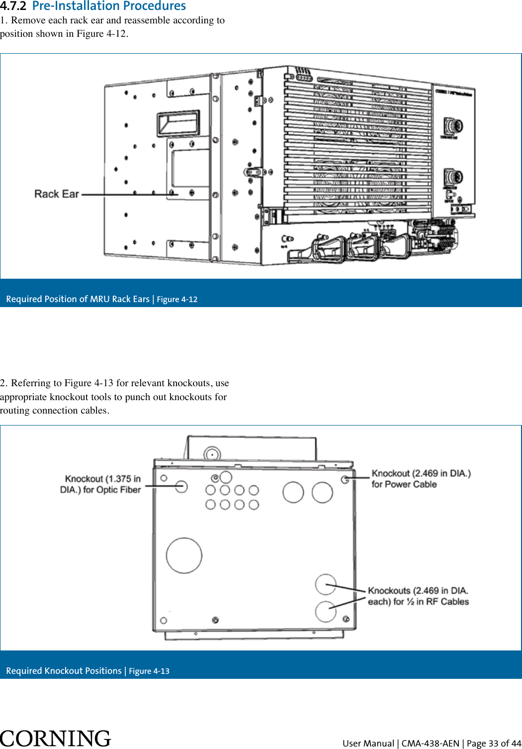 User Manual | CMA-438-AEN | Page 33 of 44Required Position of MRU Rack Ears | Figure 4-12Required Knockout Positions | Figure 4-134.7.2  Pre-Installation Procedures1. Remove each rack ear and reassemble according to position shown in Figure 4-12.2. Referring to Figure 4-13 for relevant knockouts, use appropriate knockout tools to punch out knockouts for routing connection cables.