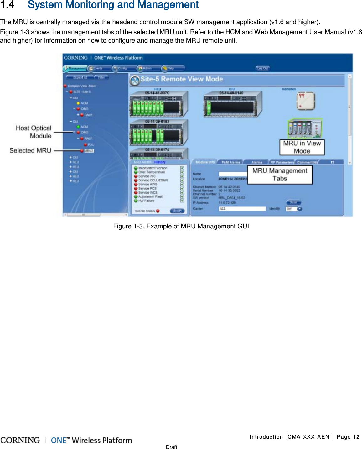   Introduction CMA-XXX-AEN Page 12   Draft 1.4 System Monitoring and Management The MRU is centrally managed via the headend control module SW management application (v1.6 and higher).    Figure  1-3 shows the management tabs of the selected MRU unit. Refer to the HCM and Web Management User Manual (v1.6 and higher) for information on how to configure and manage the MRU remote unit.  Figure  1-3. Example of MRU Management GUI      