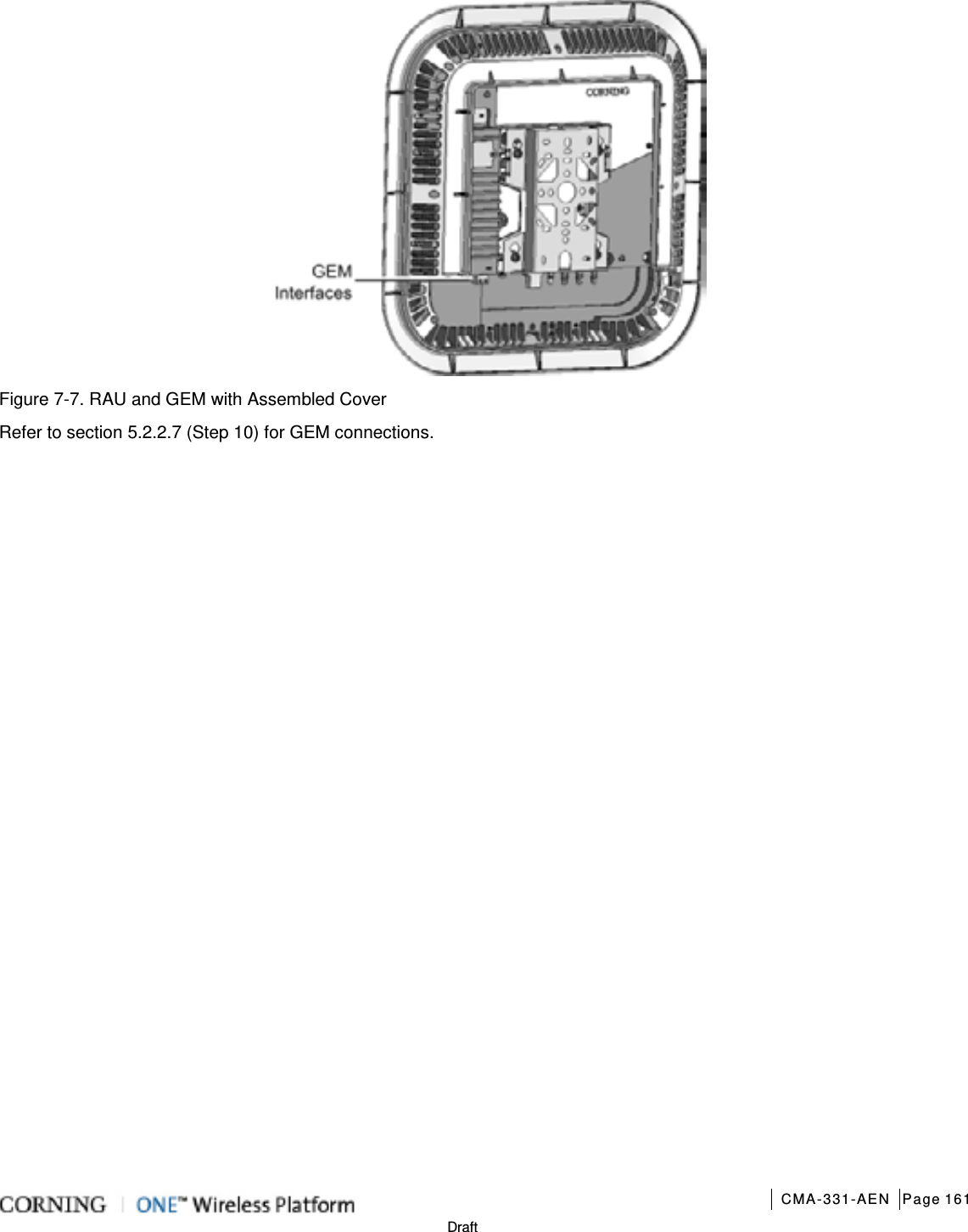       CMA-331-AEN Page 161  Draft  Figure  7-7. RAU and GEM with Assembled Cover Refer to section  5.2.2.7 (Step 10) for GEM connections.   