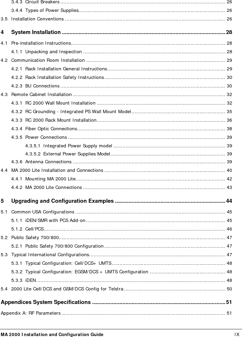  MA 2000 Installation and Configuration Guide    X Appendix B: Specifications .............................................................................................................. 55 System Specs ......................................................................................................................... 55 5.4.1 Unit Specs ..................................................................................................................... 56 MA 2000 MRC Remote Hub ............................................................................................. 56 MA 2000 Lite ................................................................................................................. 56 MA 2000 Remote Unit .................................................................................................... 56 Add-on Specifications .....................................................................................................  56 Base Unit Specifications .................................................................................................. 57 Appendix C: Ordering Information ................................................................................................... 58 