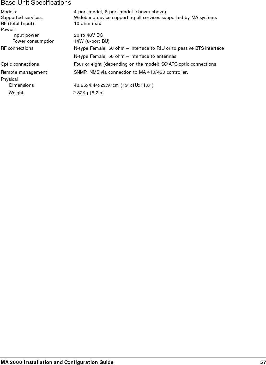   MA 2000 Installation and Configuration Guide  58 Appendix C: Ordering Information NOTE: The information listed below is updated up to the document publishing date. Refer to the MA 2000 datasheet for the most updated ordering information.        