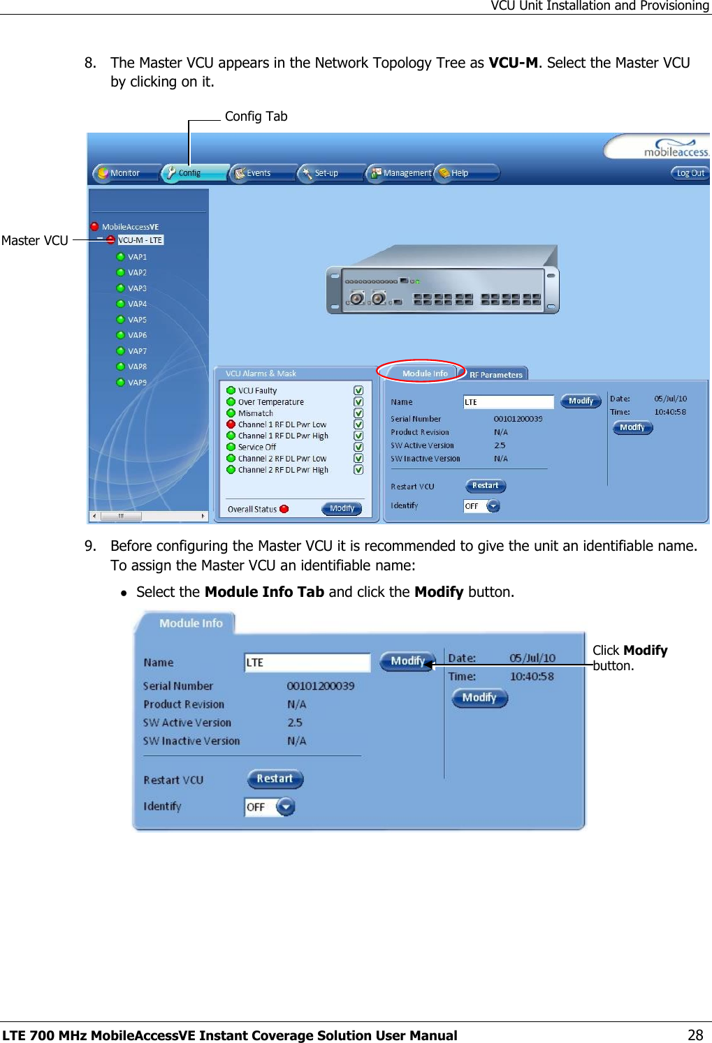 VCU Unit Installation and Provisioning LTE 700 MHz MobileAccessVE Instant Coverage Solution User Manual  28 8.  The Master VCU appears in the Network Topology Tree as VCU-M. Select the Master VCU by clicking on it.   9.  Before configuring the Master VCU it is recommended to give the unit an identifiable name. To assign the Master VCU an identifiable name:  Select the Module Info Tab and click the Modify button.   Click Modify button. Config Tab Master VCU 