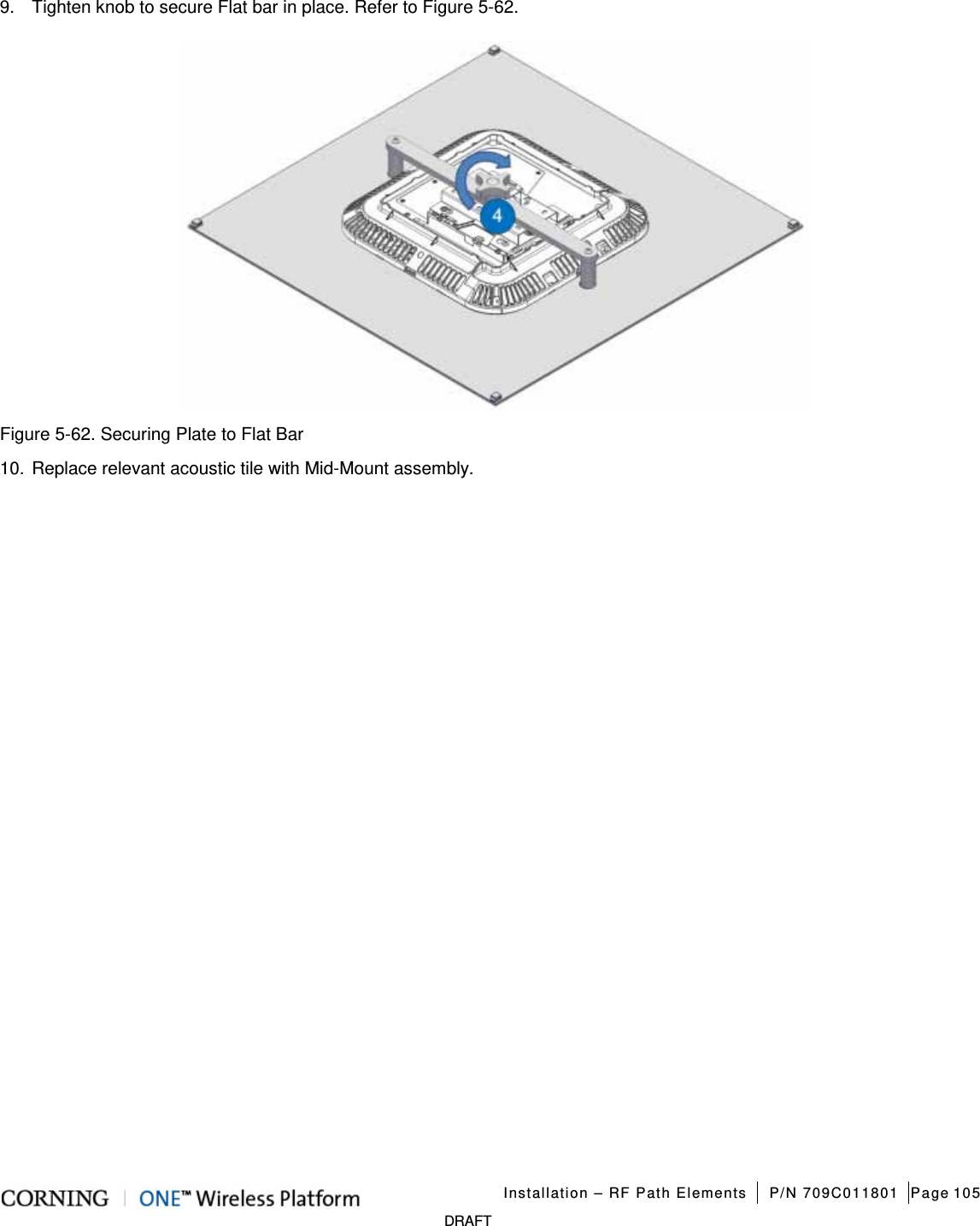   Installation – RF Path Elements P/N 709C011801 Page 105   DRAFT 9.  Tighten knob to secure Flat bar in place. Refer to Figure  5-62.  Figure  5-62. Securing Plate to Flat Bar 10. Replace relevant acoustic tile with Mid-Mount assembly.   