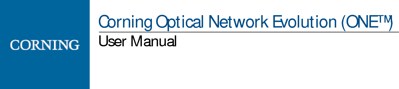       Corning Optical Network Evolution (ONE™) User Manual                  