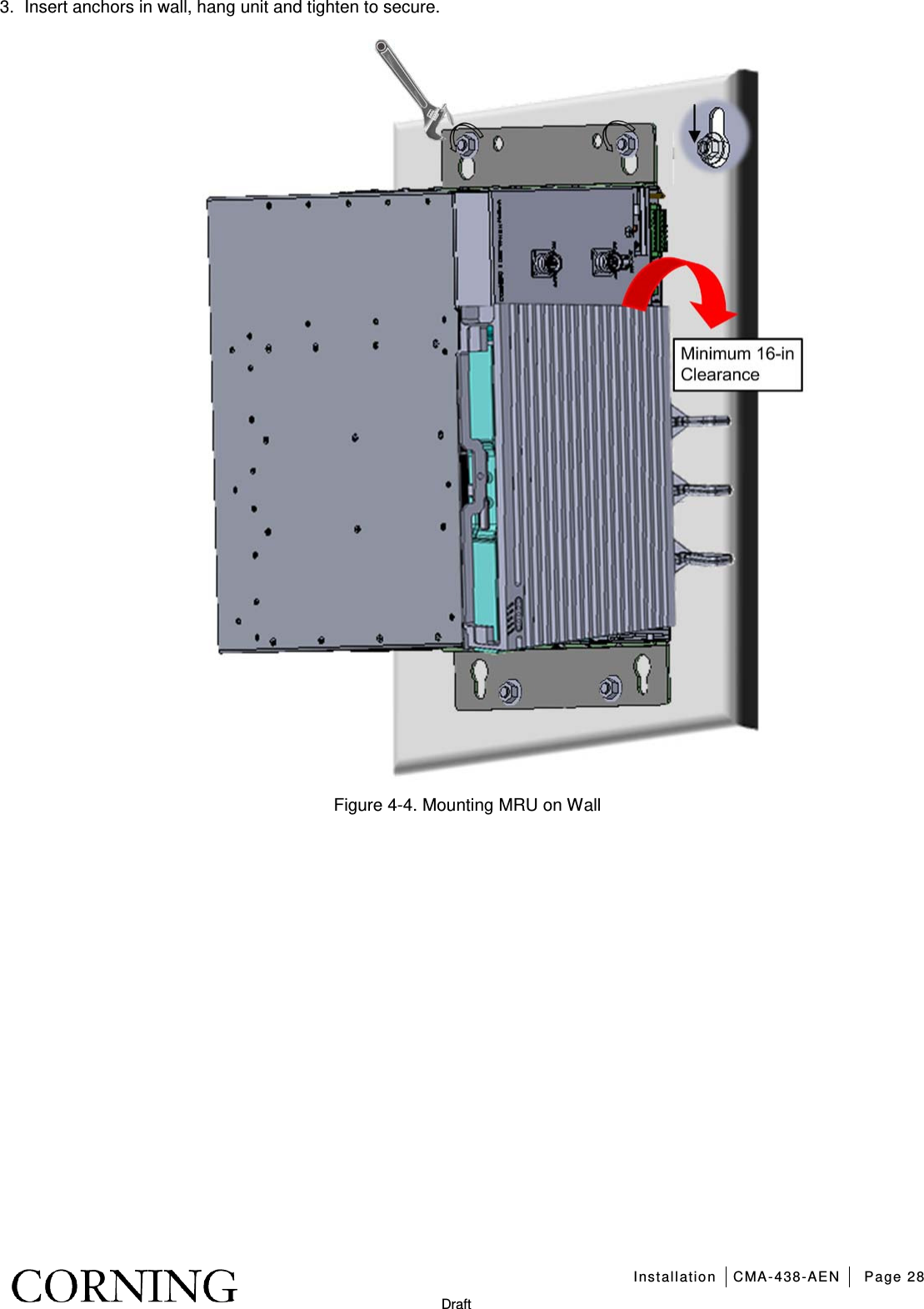   Installation CMA-438-AEN Page 28   Draft 3.  Insert anchors in wall, hang unit and tighten to secure.  Figure  4-4. Mounting MRU on Wall   