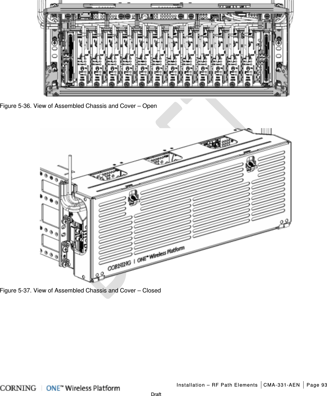   Installation – RF Path Elements CMA-331-AEN Page 93   Draft   Figure  5-36. View of Assembled Chassis and Cover – Open   Figure  5-37. View of Assembled Chassis and Cover – Closed    