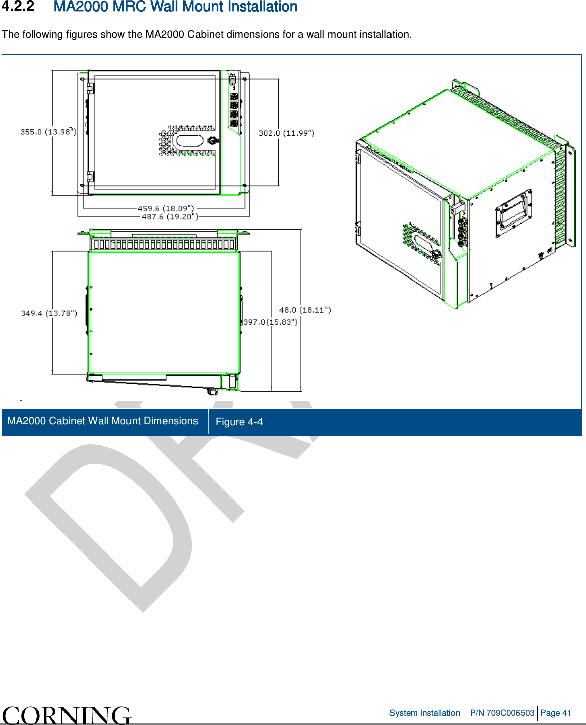   System Installation P/N 709C006503 Page 41   4.2.2  MA2000 MRC Wall Mount Installation The following figures show the MA2000 Cabinet dimensions for a wall mount installation.  MA2000 Cabinet Wall Mount Dimensions Figure  4-4     