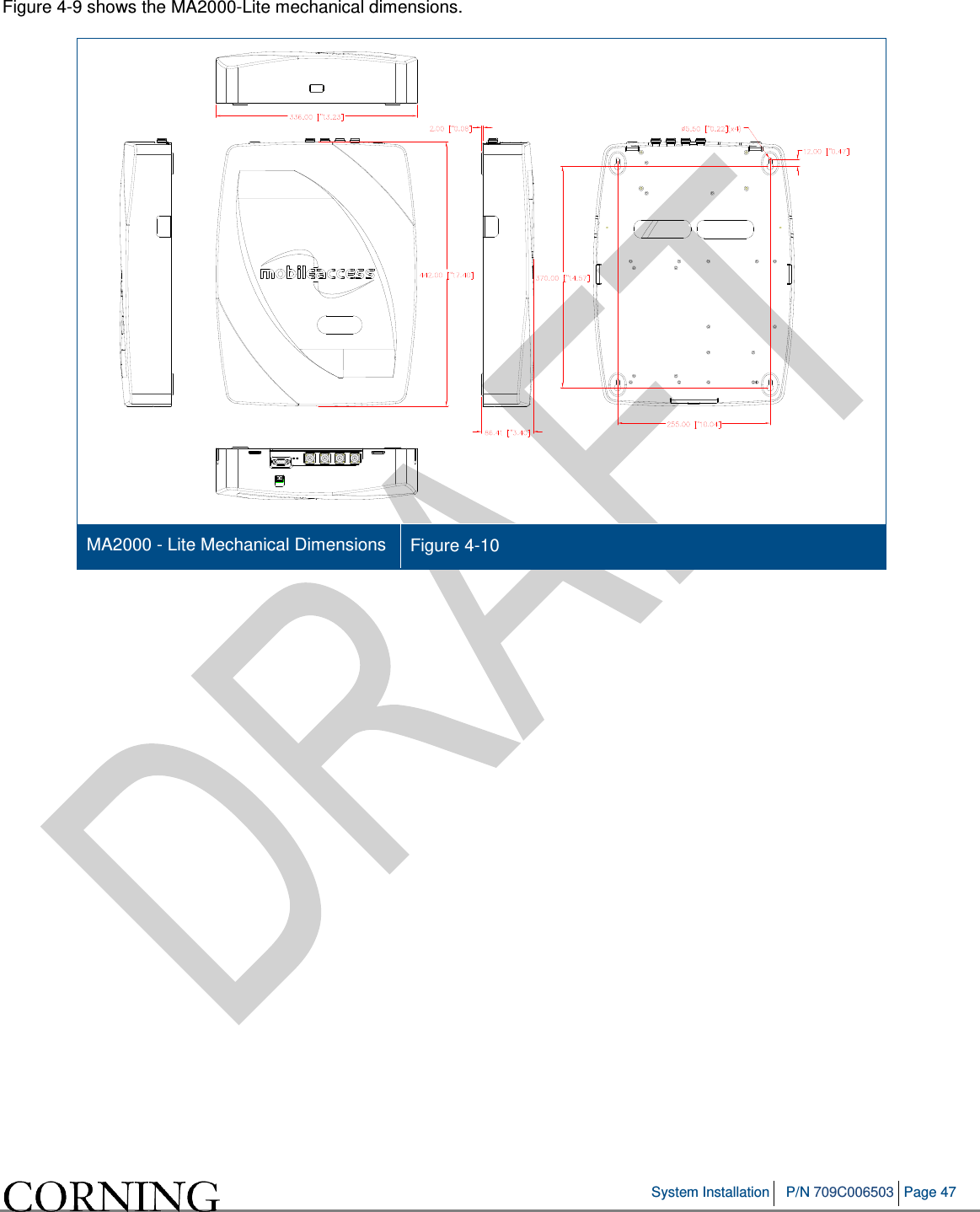   System Installation P/N 709C006503 Page 47   Figure  4-9 shows the MA2000-Lite mechanical dimensions.  MA2000 - Lite Mechanical Dimensions Figure  4-10      