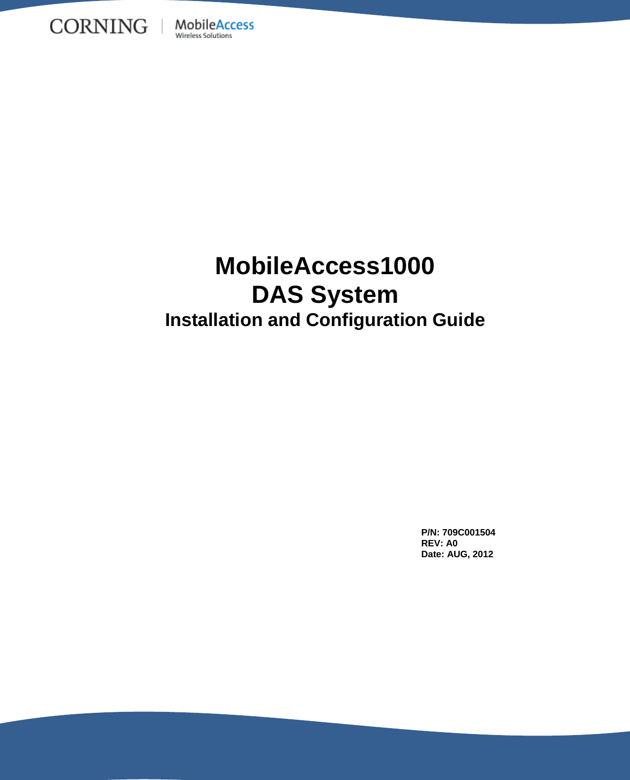                                                          MobileAccess1000  DAS System Installation and Configuration Guide P/N: 709C001504 REV: A0 Date: AUG, 2012 