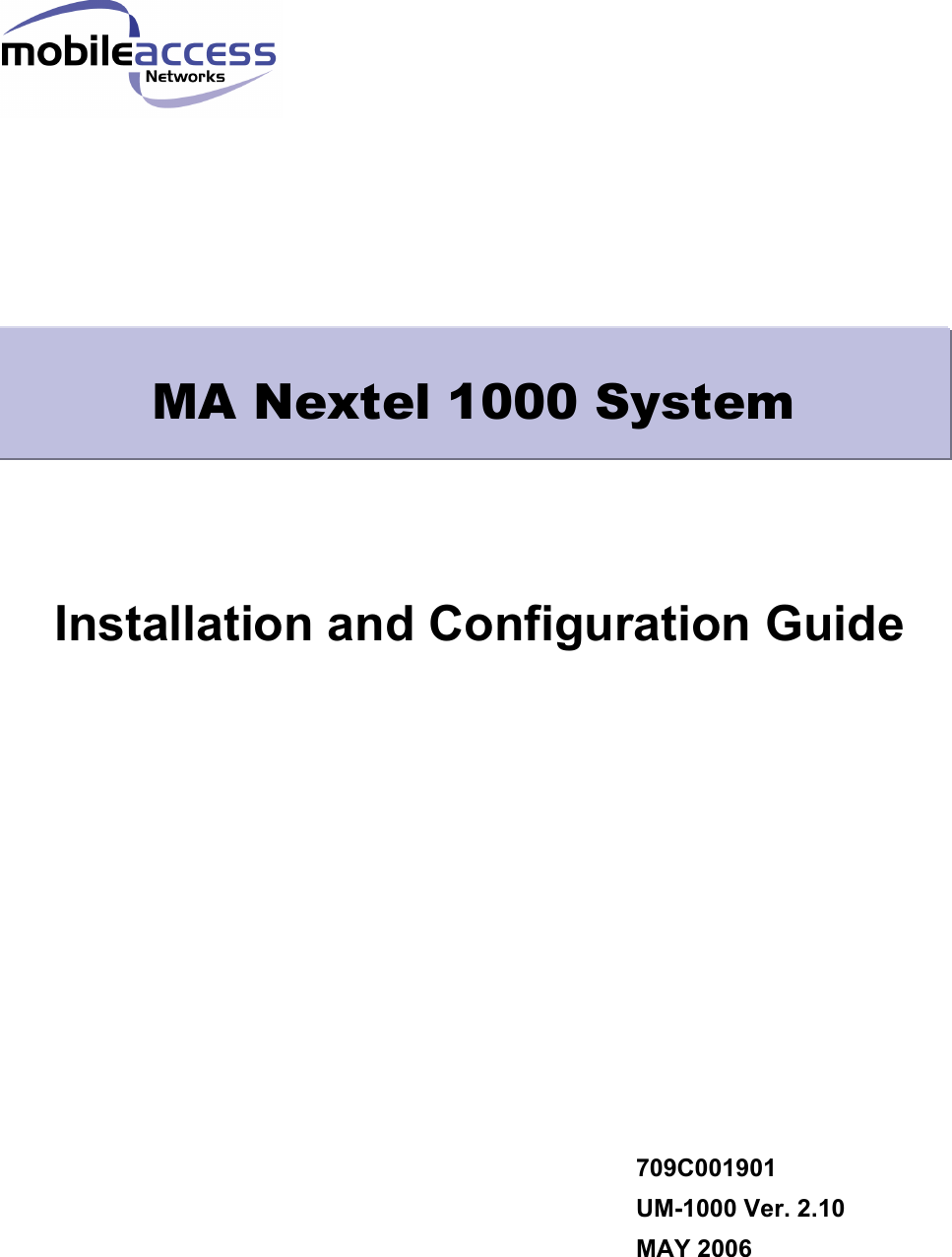                      Installation and Configuration Guide                        709C001901   UM-1000 Ver. 2.10  MAY 2006MA Nextel 1000 System 