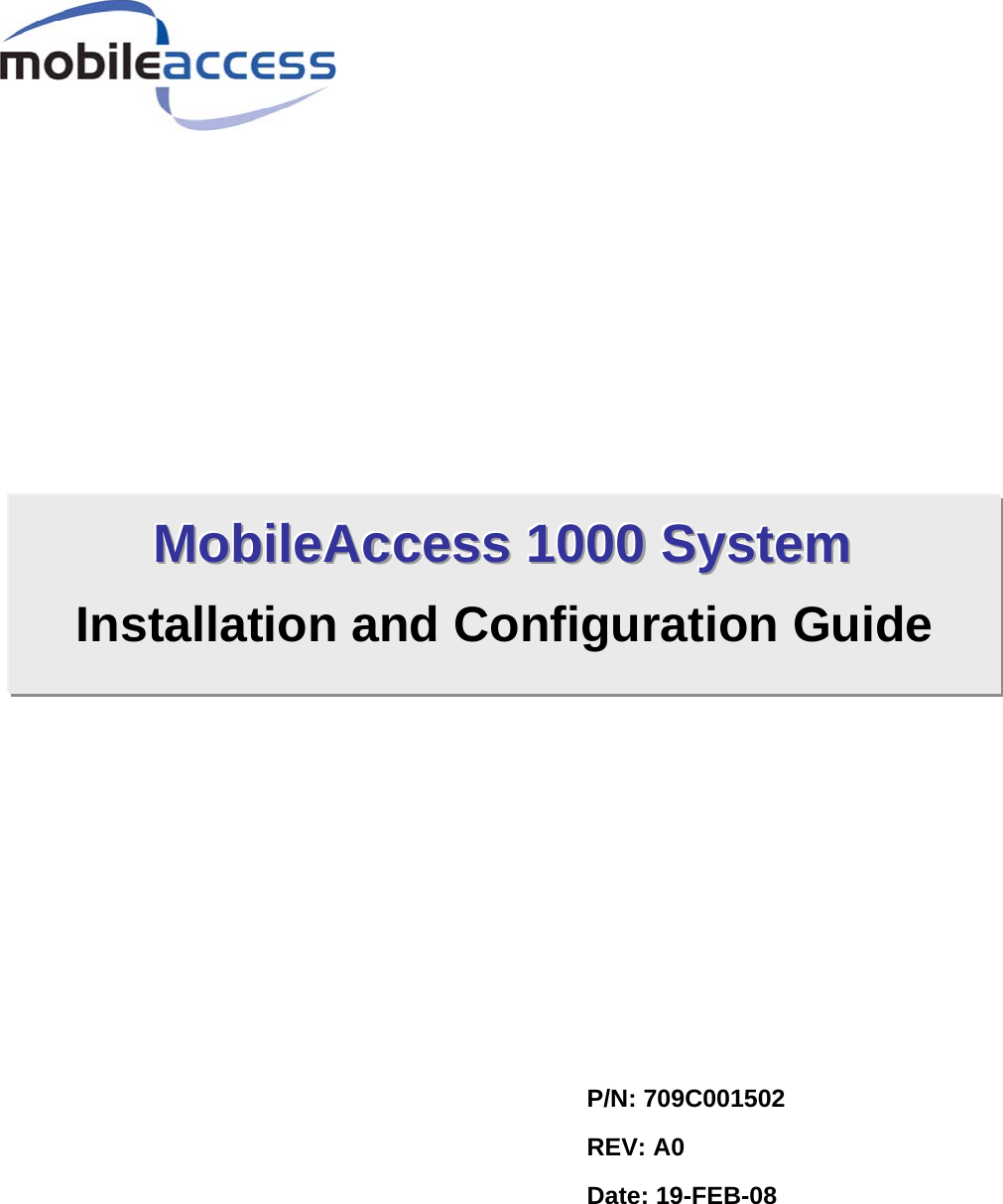                                            P/N: 709C001502 REV: A0 Date: 19-FEB-08 MMMooobbbiiillleeeAAAcccccceeessssss   111000000000   SSSyyysssttteeemmm   Installation and Configuration Guide   