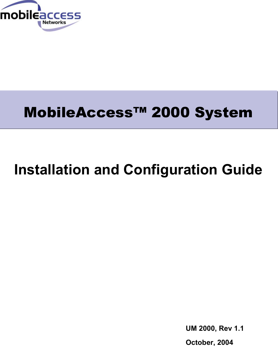                 MobileAccess™ 2000 System    Installation and Configuration Guide                           UM 2000, Rev 1.1  October, 2004