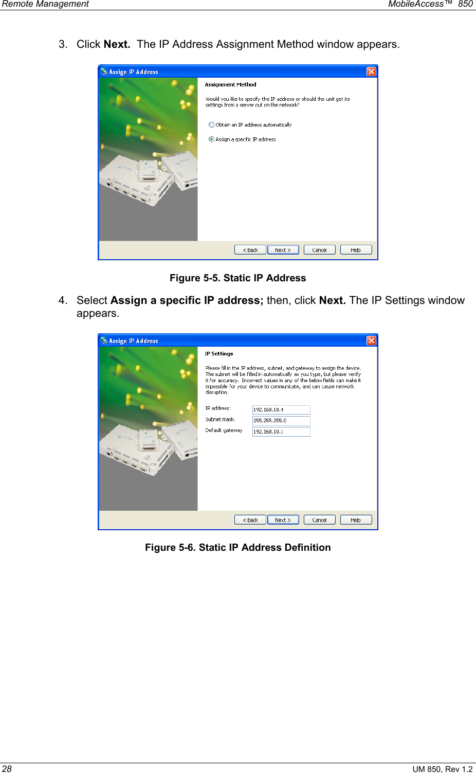 Remote Management    MobileAccess™  850 28 UM 850, Rev 1.2 3. Click Next.  The IP Address Assignment Method window appears.  Figure 5-5. Static IP Address 4. Select Assign a specific IP address; then, click Next. The IP Settings window appears.  Figure 5-6. Static IP Address Definition  