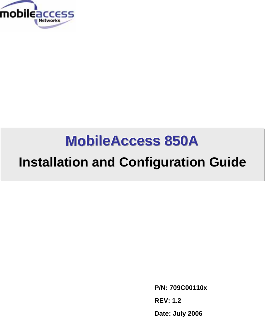                                            P/N: 709C00110x REV: 1.2 Date: July 2006 MMMooobbbiiillleeeAAAcccccceeessssss   888555000AAA   Installation and Configuration Guide   