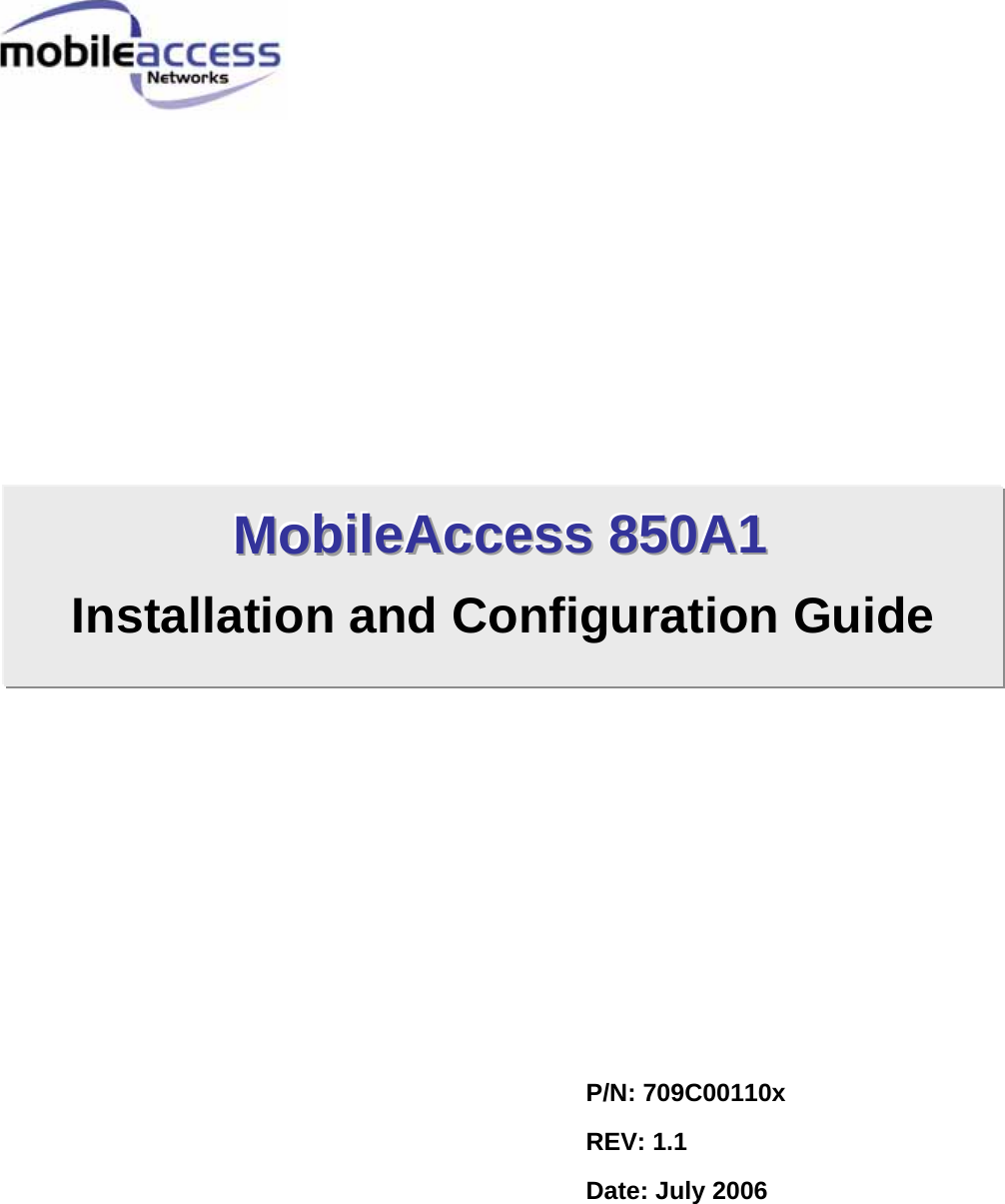                                            P/N: 709C00110x REV: 1.1 Date: July 2006 MMMooobbbiiillleeeAAAcccccceeessssss   888555000AAA111   Installation and Configuration Guide   