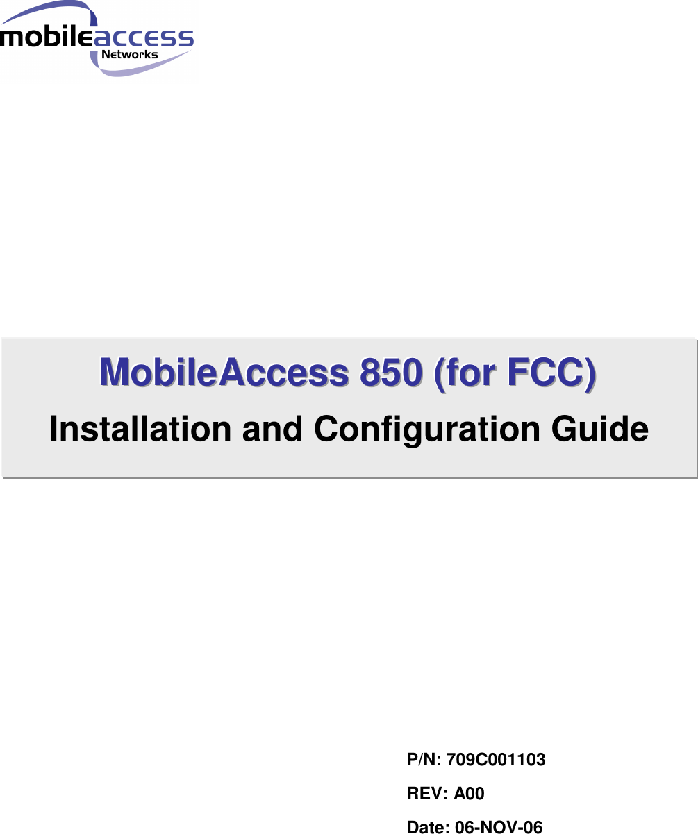                                            P/N: 709C001103 REV: A00 Date: 06-NOV-06 MMMooobbbiiillleeeAAAcccccceeessssss   888555000   (((fffooorrr   FFFCCCCCC)))   Installation and Configuration Guide   