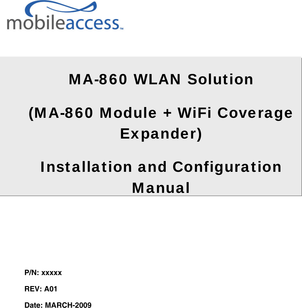                               P/N: xxxxx REV: A01 Date: MARCH-2009          MA-860 WLAN Solution  (MA-860 Module + WiFi Coverage Expander) Installation and Configuration Manual 