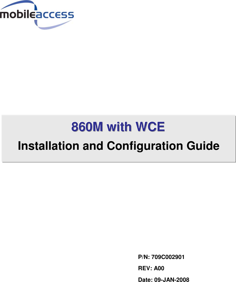                                            P/N: 709C002901 REV: A00 Date: 09-JAN-2008 888666000MMMwwwiiittthhhWWWCCCEEEInstallation and Configuration Guide
