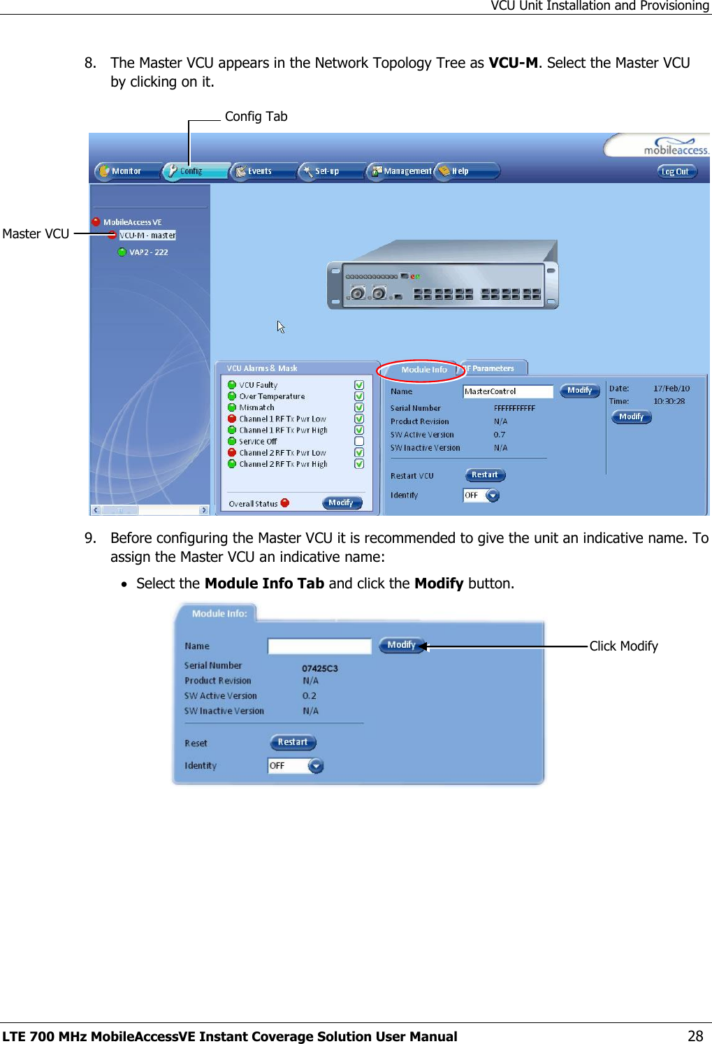 VCU Unit Installation and Provisioning LTE 700 MHz MobileAccessVE Instant Coverage Solution User Manual  28 8.  The Master VCU appears in the Network Topology Tree as VCU-M. Select the Master VCU by clicking on it.   9.  Before configuring the Master VCU it is recommended to give the unit an indicative name. To assign the Master VCU an indicative name:  Select the Module Info Tab and click the Modify button.   Click Modify Config Tab Master VCU 