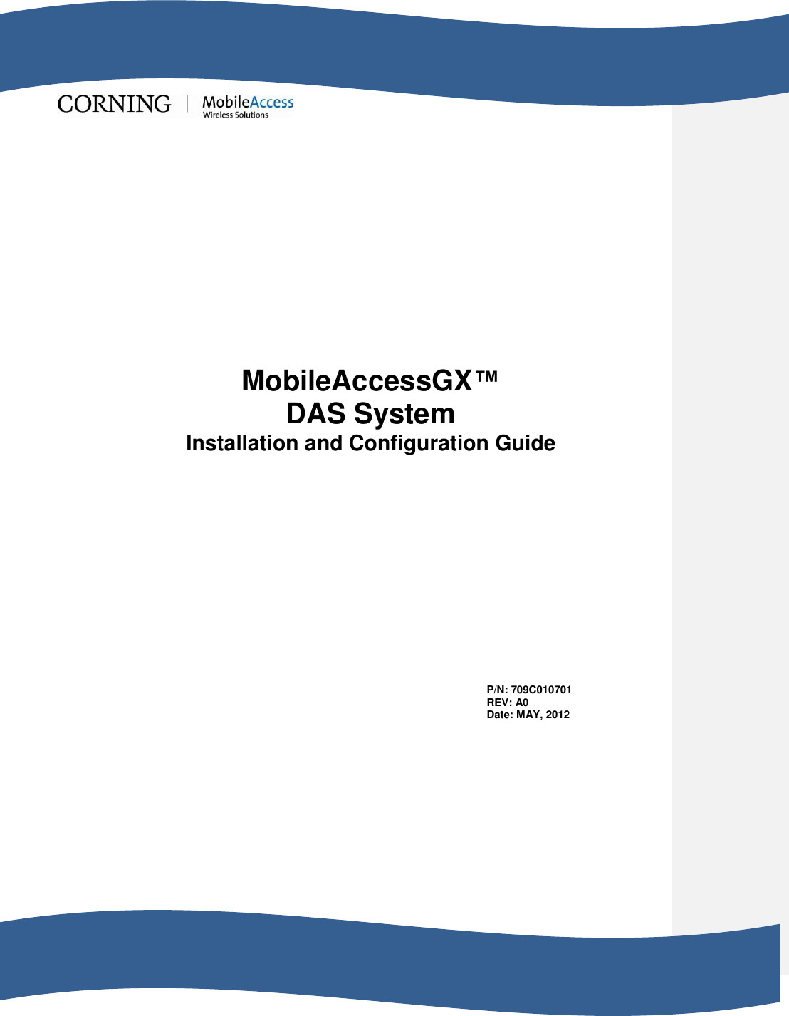 MobileAccessGX™ DAS System Installation and Configuration Guide P/N: 709C010701 REV: A0 Date: MAY, 2012