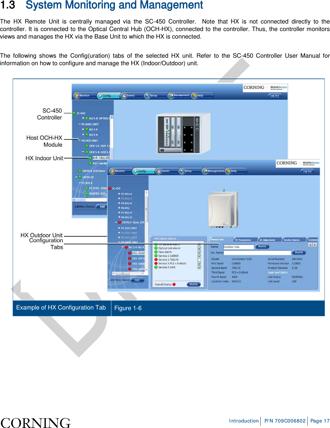 Introduction P/N 709C006802 Page 17 1.3 System Monitoring and Management The HX Remote Unit is centrally managed via the SC-450 Controller. Note that HX is not connected directly to the controller. It is connected to the Optical Central Hub (OCH-HX), connected to the controller. Thus, the controller monitors views and manages the HX via the Base Unit to which the HX is connected. The following shows the Config(uration) tabs of the selected HX unit. Refer to the SC-450 Controller User Manual for information on how to configure and manage the HX (Indoor/Outdoor) unit. Example of HX Configuration Tab Figure 1-6