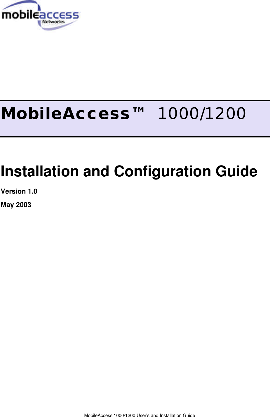 MobileAccess 1000/1200 User’s and Installation Guide MobileAccess™ 1000/1200 Installation and Configuration Guide Version 1.0 May 2003