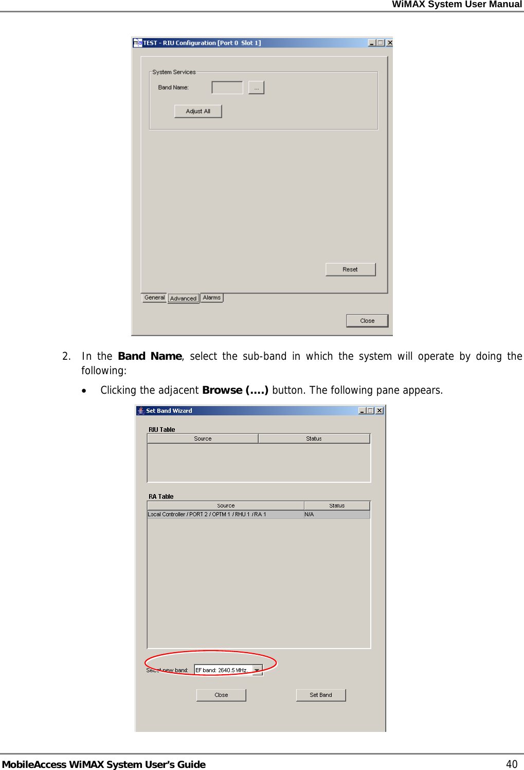 WiMAX System User Manual MobileAccess WiMAX System User’s Guide 40 2. In the Band Name, select the sub-band in which the system will operate by doing the following: • Clicking the adjacent Browse (….) button. The following pane appears.