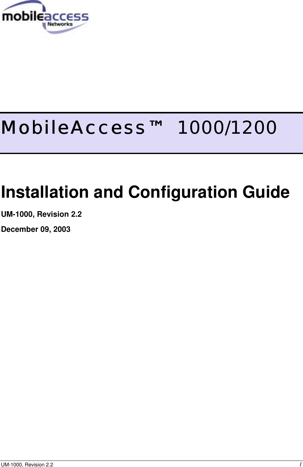 UM-1000, Revision 2.2 I MobileAccess™MobileAccess™MobileAccess™MobileAccess™ 1000/1200 Installation and Configuration Guide UM-1000, Revision 2.2 December 09, 2003