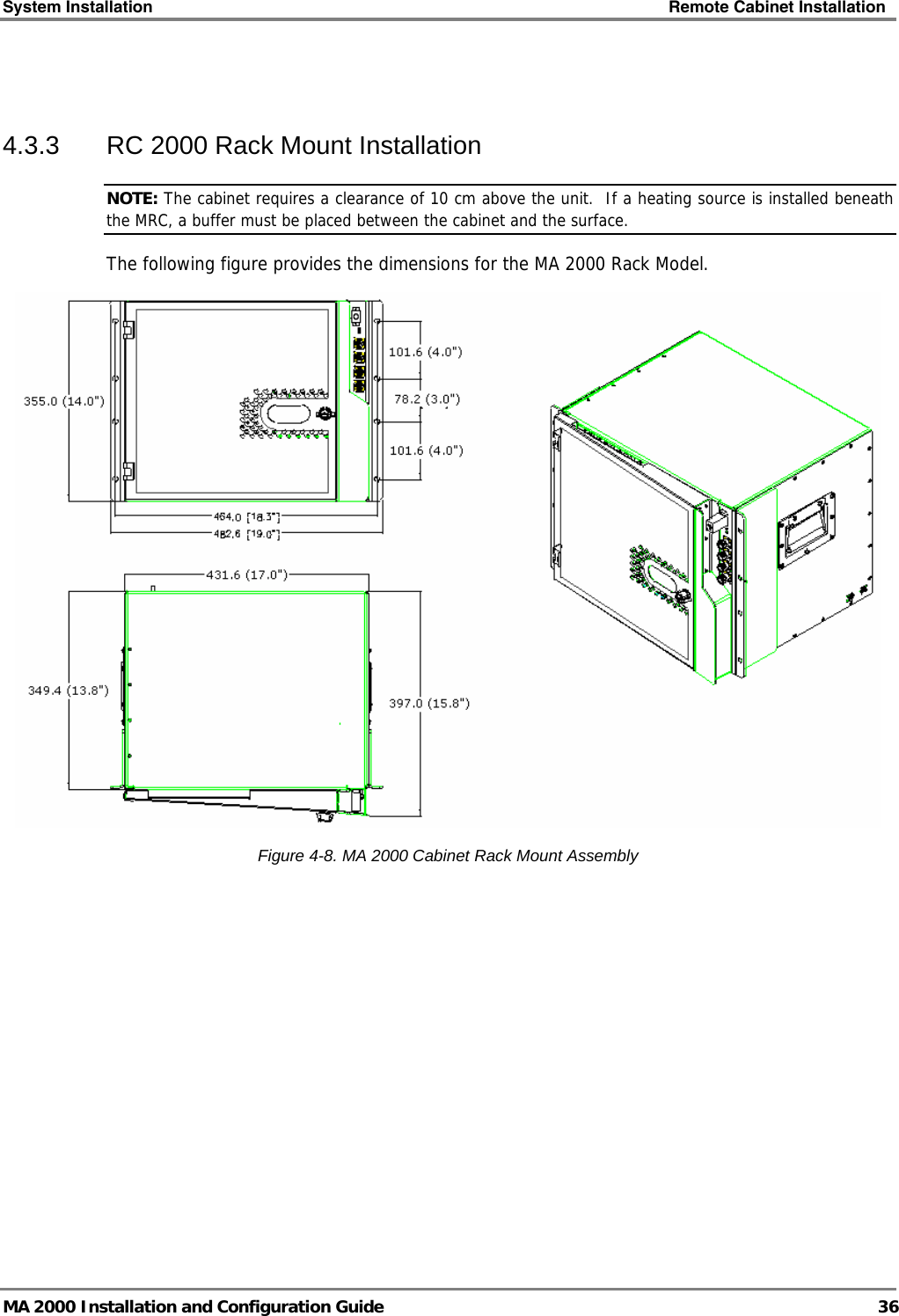 System Installation    Remote Cabinet Installation   MA 2000 Installation and Configuration Guide  36  4.3.3  RC 2000 Rack Mount Installation NOTE: The cabinet requires a clearance of 10 cm above the unit.  If a heating source is installed beneath the MRC, a buffer must be placed between the cabinet and the surface. The following figure provides the dimensions for the MA 2000 Rack Model.  Figure  4-8. MA 2000 Cabinet Rack Mount Assembly 