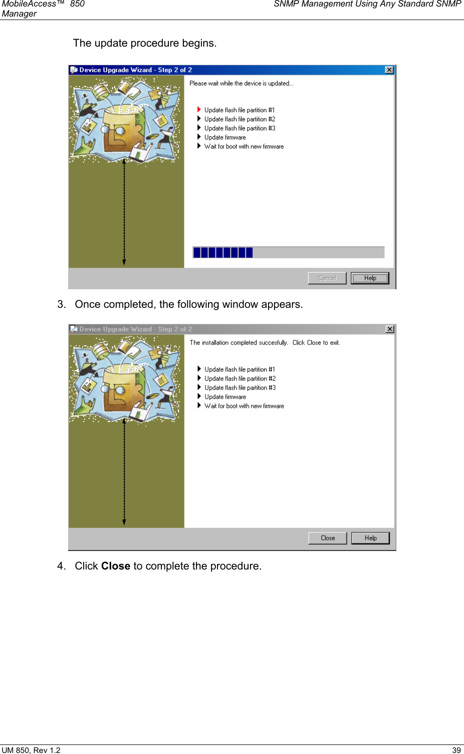 MobileAccess™  850    SNMP Management Using Any Standard SNMP Manager  UM 850, Rev 1.2    39 The update procedure begins.  3.  Once completed, the following window appears.  4. Click Close to complete the procedure. 