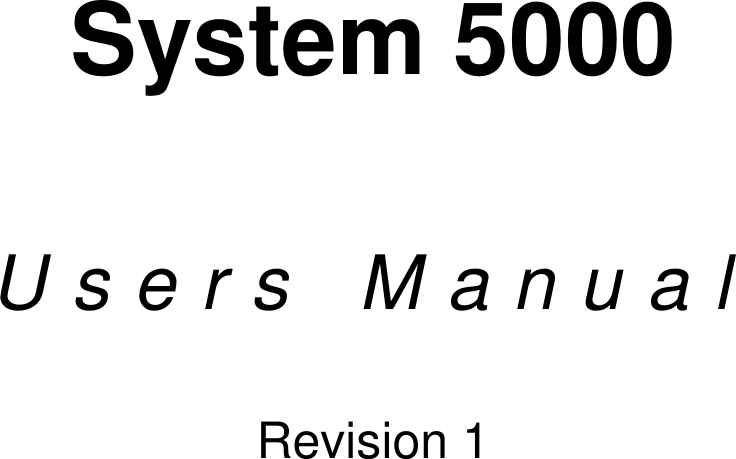  System 5000   U s e r s   M a n u a l    Revision 1      