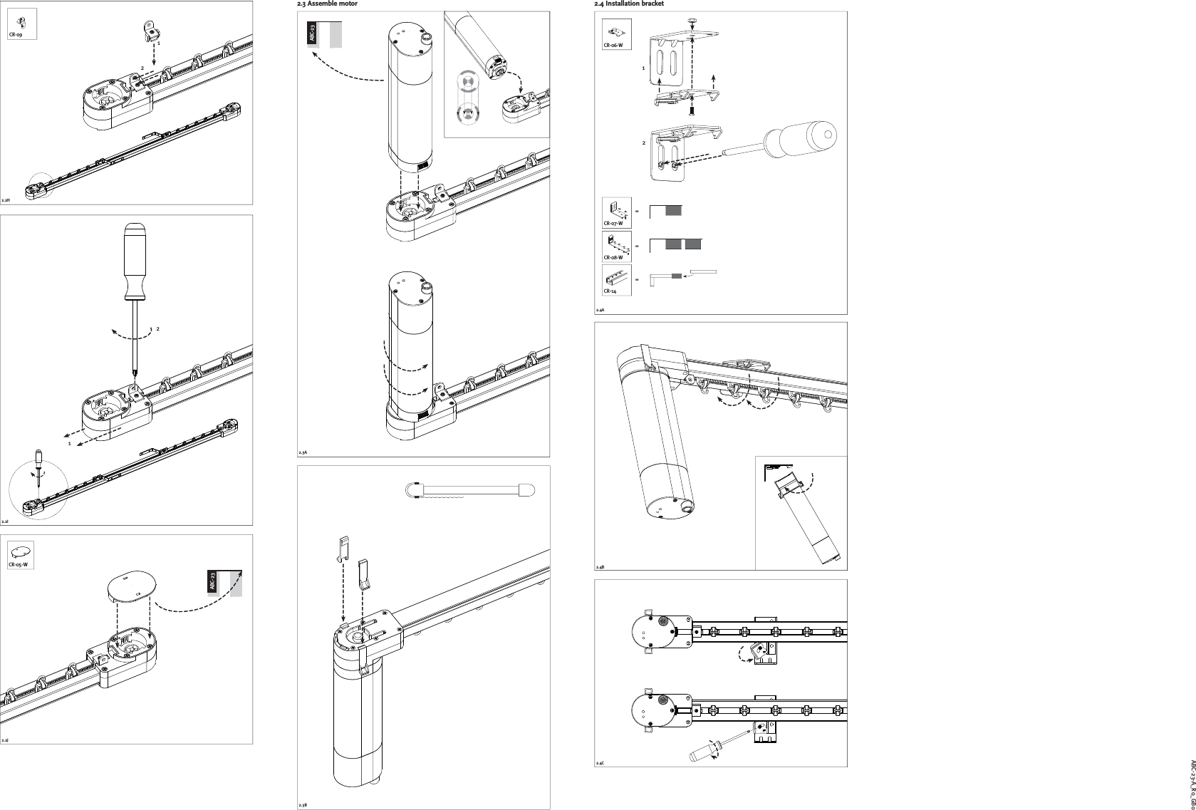 2.4A2.4B2.4C21CR-06-WCR-07-WCR-08-WCR-14===2.2H2.2JABC-23ABC-232.3A2.3BCR-05-W2CR-0912.2I12ABC-23-A_R0_GB02.4 Installation bracket2.3 Assemble motor