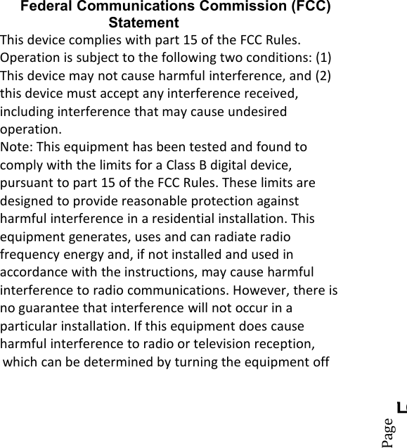 Page5Federal Communications Commission (FCC)StatementThis device complies with part 15 of the FCC Rules.Operation is subject to the following two conditions: (1)This device may not cause harmful interference, and (2)this device must accept any interference received,including interference that may cause undesiredoperation.Note: This equipment has been tested and found tocomply with the limits for a Class B digital device,pursuant to part 15 of the FCC Rules. These limits aredesigned to provide reasonable protection againstharmful interference in a residential installation. Thisequipment generates, uses and can radiate radiofrequency energy and, if not installed and used inaccordance with the instructions, may cause harmfulinterference to radio communications. However, there isno guarantee that interference will not occur in aparticular installation. If this equipment does causeharmful interference to radio or television reception,which can be determined by turning the equipment off